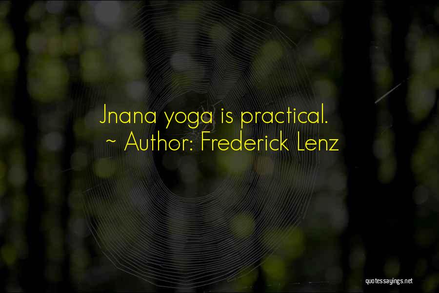Frederick Lenz Quotes: Jnana Yoga Is Practical.