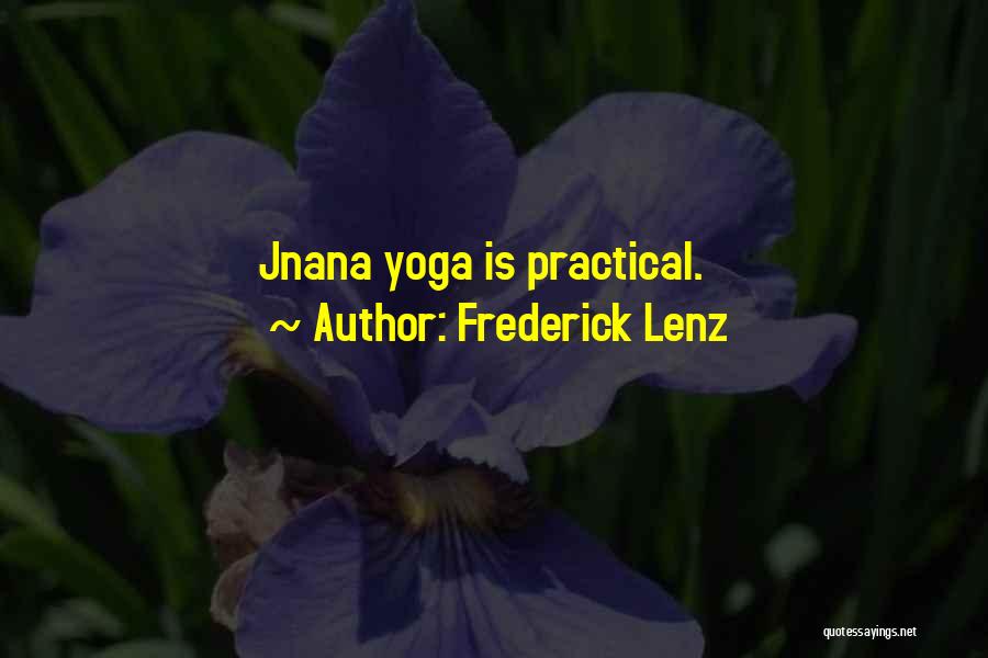 Frederick Lenz Quotes: Jnana Yoga Is Practical.