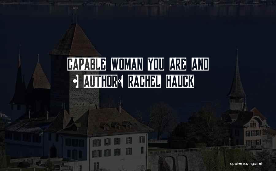 Rachel Hauck Quotes: Capable Woman You Are And