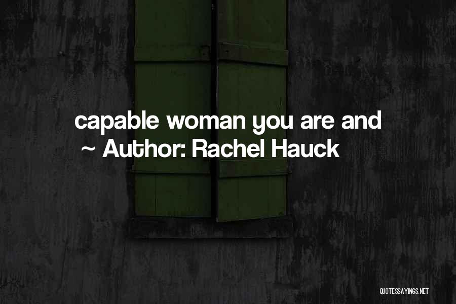 Rachel Hauck Quotes: Capable Woman You Are And