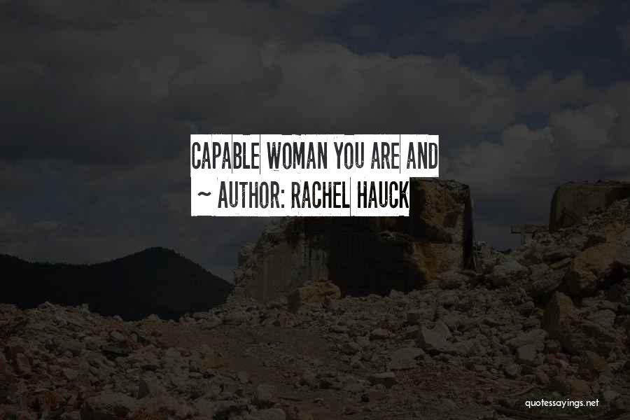 Rachel Hauck Quotes: Capable Woman You Are And