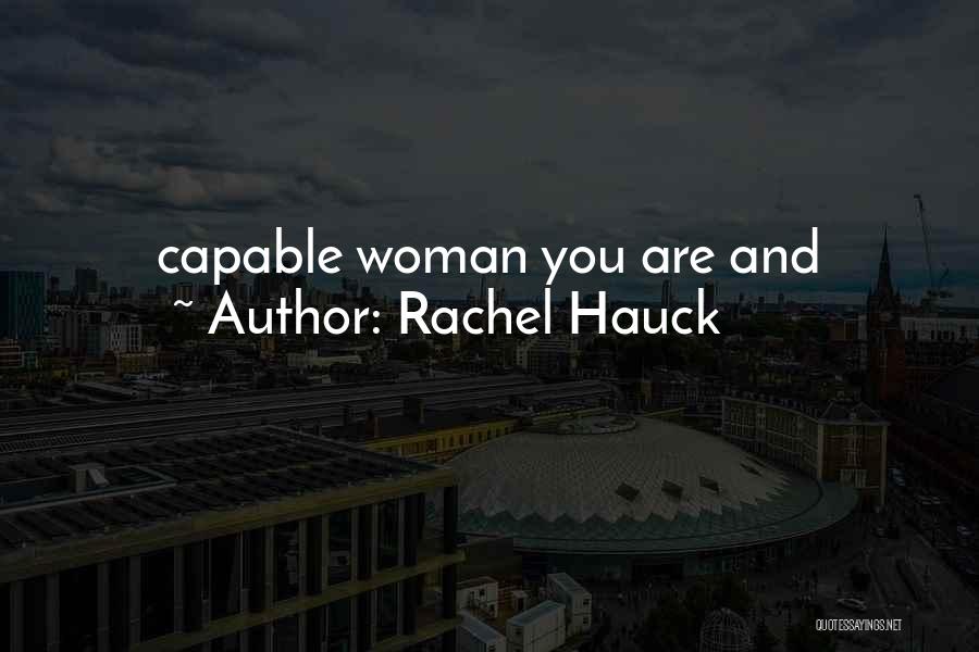 Rachel Hauck Quotes: Capable Woman You Are And