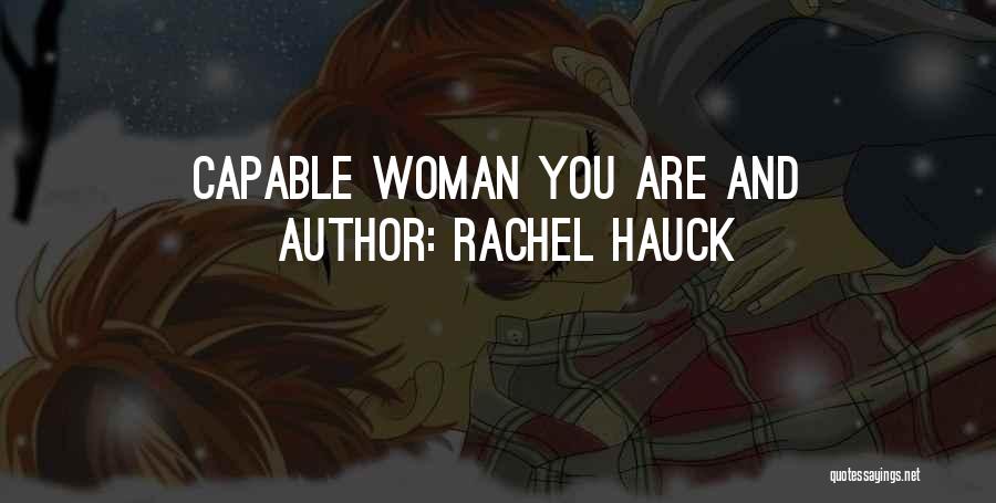 Rachel Hauck Quotes: Capable Woman You Are And