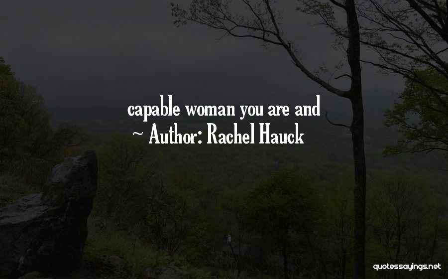 Rachel Hauck Quotes: Capable Woman You Are And