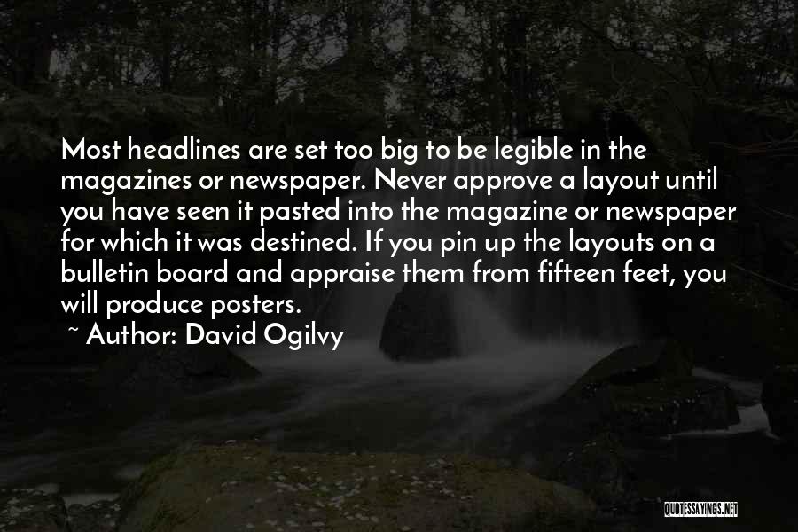 David Ogilvy Quotes: Most Headlines Are Set Too Big To Be Legible In The Magazines Or Newspaper. Never Approve A Layout Until You