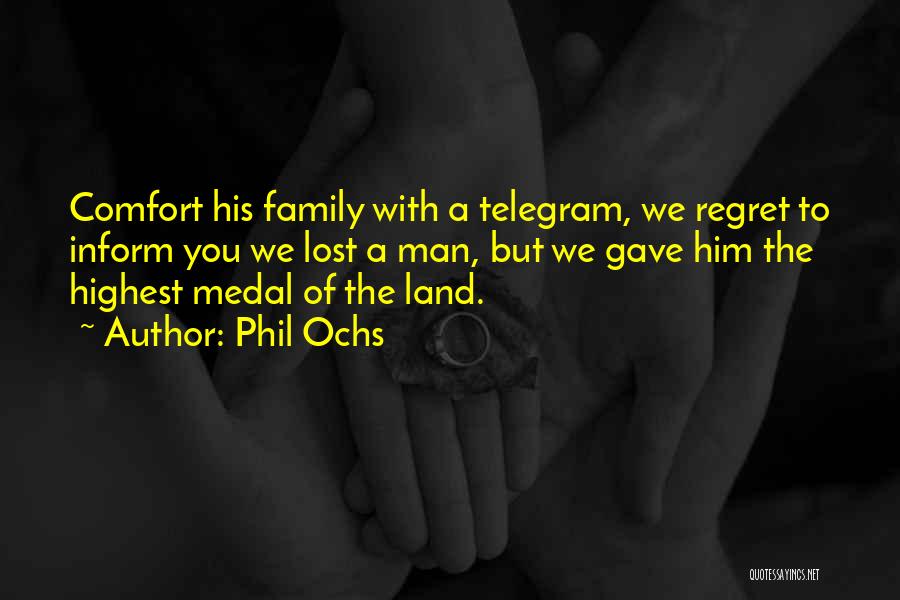 Phil Ochs Quotes: Comfort His Family With A Telegram, We Regret To Inform You We Lost A Man, But We Gave Him The