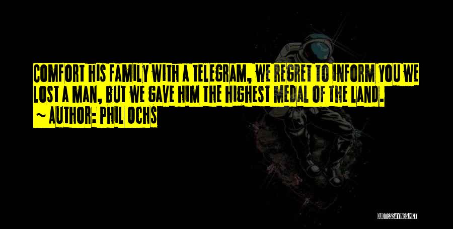 Phil Ochs Quotes: Comfort His Family With A Telegram, We Regret To Inform You We Lost A Man, But We Gave Him The