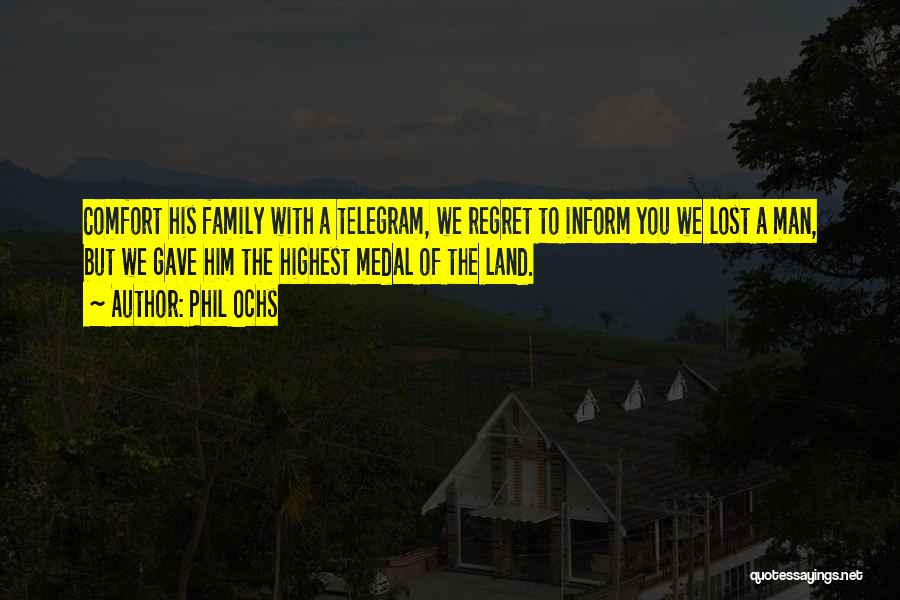 Phil Ochs Quotes: Comfort His Family With A Telegram, We Regret To Inform You We Lost A Man, But We Gave Him The
