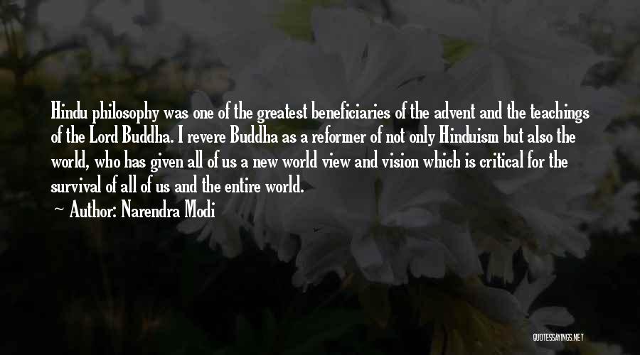 Narendra Modi Quotes: Hindu Philosophy Was One Of The Greatest Beneficiaries Of The Advent And The Teachings Of The Lord Buddha. I Revere