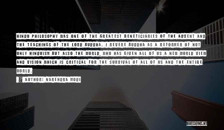 Narendra Modi Quotes: Hindu Philosophy Was One Of The Greatest Beneficiaries Of The Advent And The Teachings Of The Lord Buddha. I Revere
