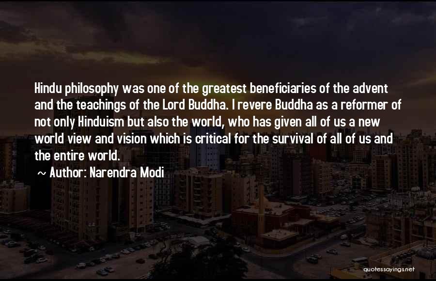 Narendra Modi Quotes: Hindu Philosophy Was One Of The Greatest Beneficiaries Of The Advent And The Teachings Of The Lord Buddha. I Revere