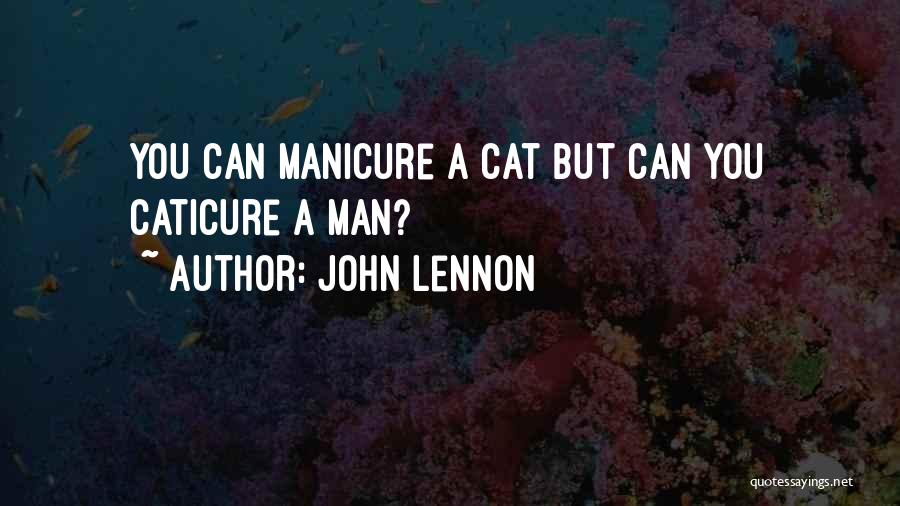 John Lennon Quotes: You Can Manicure A Cat But Can You Caticure A Man?