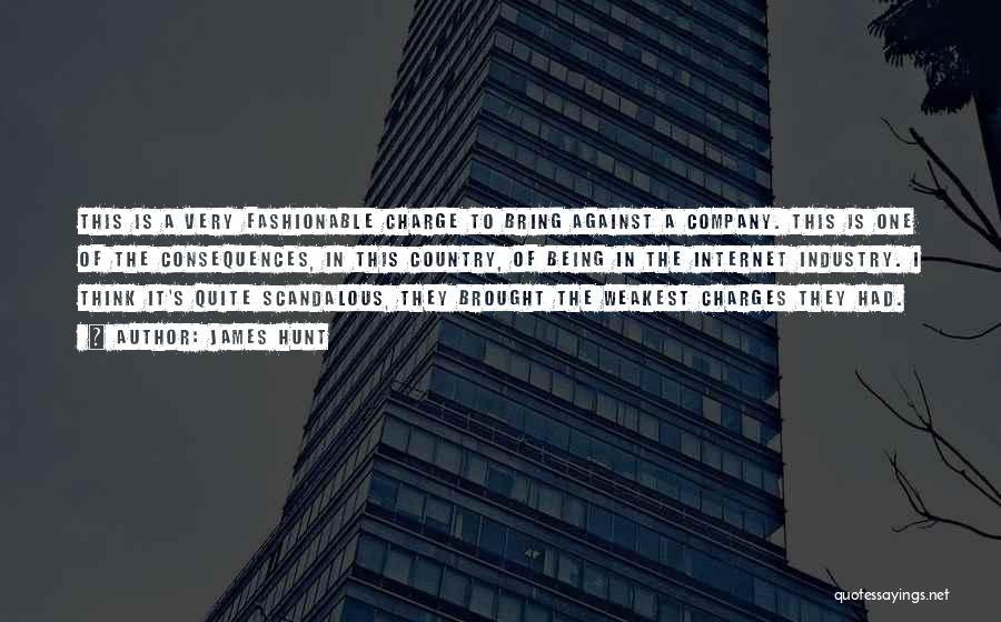 James Hunt Quotes: This Is A Very Fashionable Charge To Bring Against A Company. This Is One Of The Consequences, In This Country,