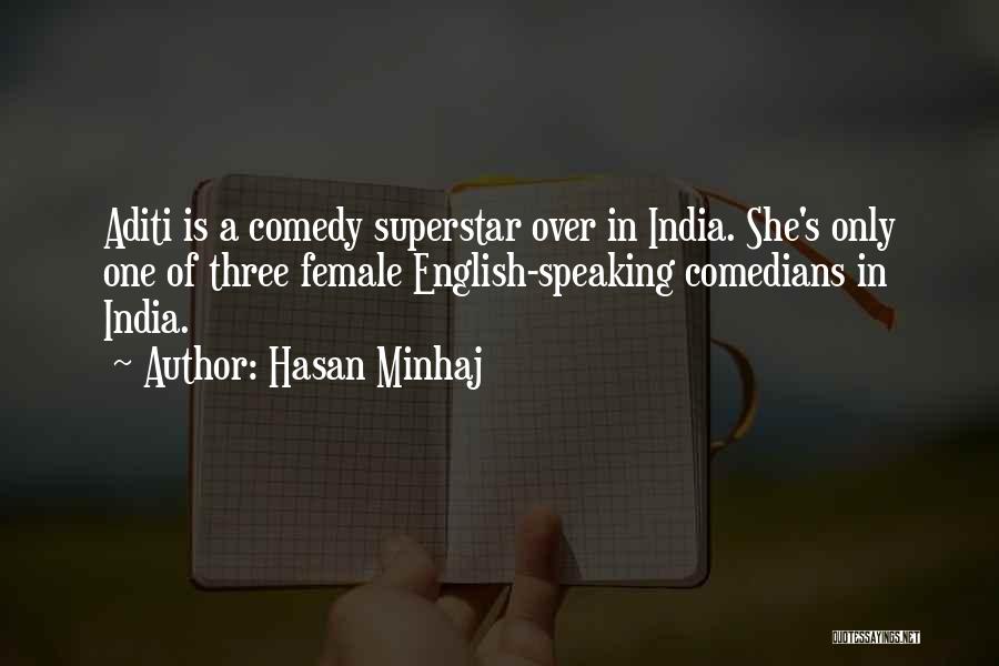 Hasan Minhaj Quotes: Aditi Is A Comedy Superstar Over In India. She's Only One Of Three Female English-speaking Comedians In India.