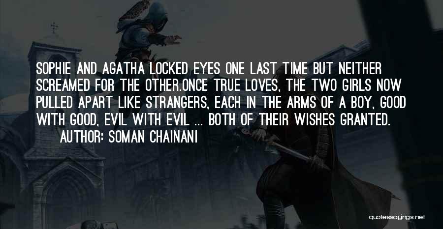 Soman Chainani Quotes: Sophie And Agatha Locked Eyes One Last Time But Neither Screamed For The Other.once True Loves, The Two Girls Now