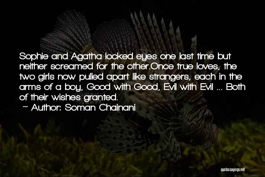 Soman Chainani Quotes: Sophie And Agatha Locked Eyes One Last Time But Neither Screamed For The Other.once True Loves, The Two Girls Now