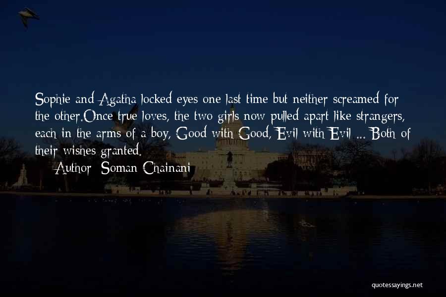 Soman Chainani Quotes: Sophie And Agatha Locked Eyes One Last Time But Neither Screamed For The Other.once True Loves, The Two Girls Now