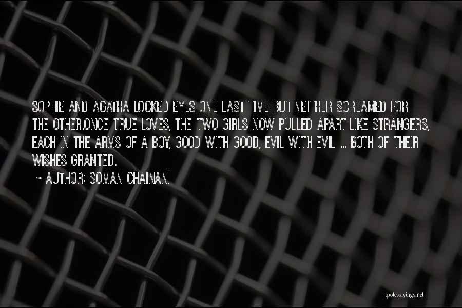 Soman Chainani Quotes: Sophie And Agatha Locked Eyes One Last Time But Neither Screamed For The Other.once True Loves, The Two Girls Now