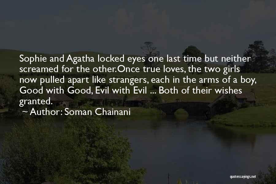 Soman Chainani Quotes: Sophie And Agatha Locked Eyes One Last Time But Neither Screamed For The Other.once True Loves, The Two Girls Now