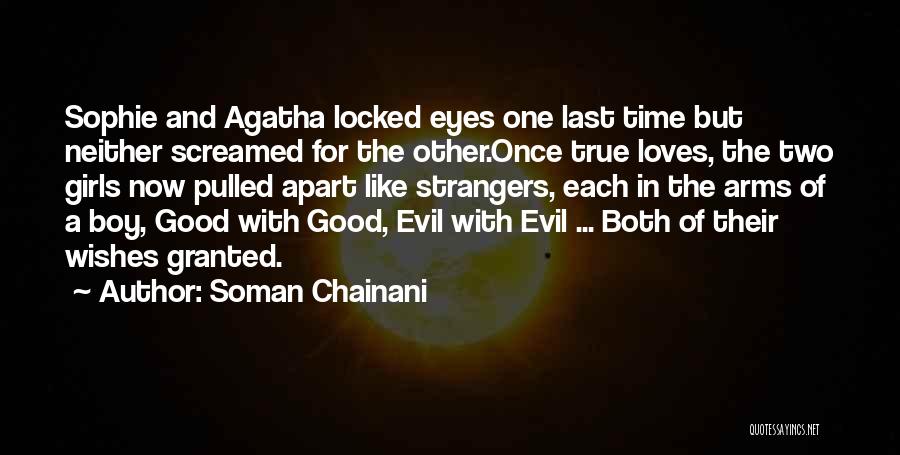 Soman Chainani Quotes: Sophie And Agatha Locked Eyes One Last Time But Neither Screamed For The Other.once True Loves, The Two Girls Now