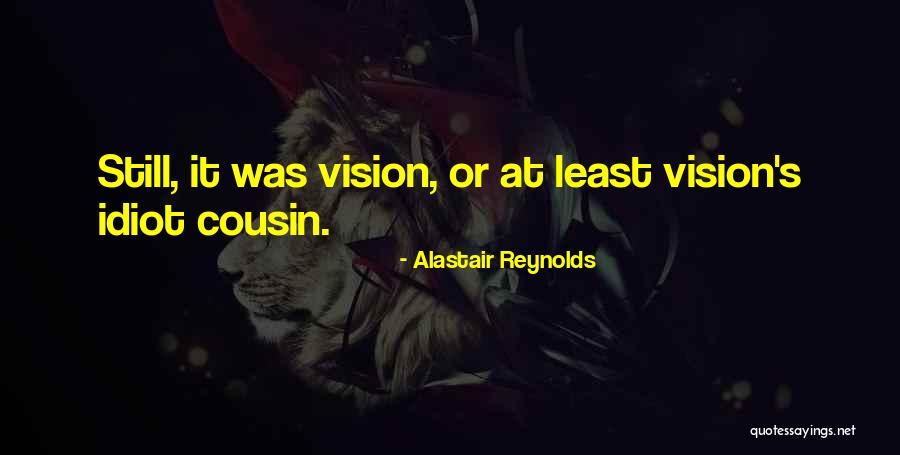 7i Realme Quotes By Alastair Reynolds 7i Realme Quotes By Alastair Reynolds