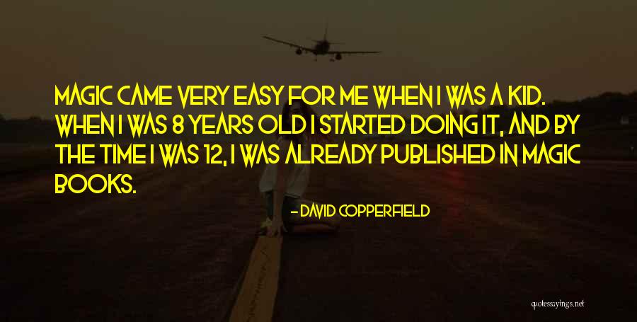 8 Books Quotes By David Copperfield 8 Books Quotes By David Copperfield