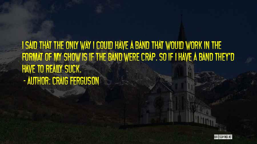 8 Crap Quotes By Craig Ferguson