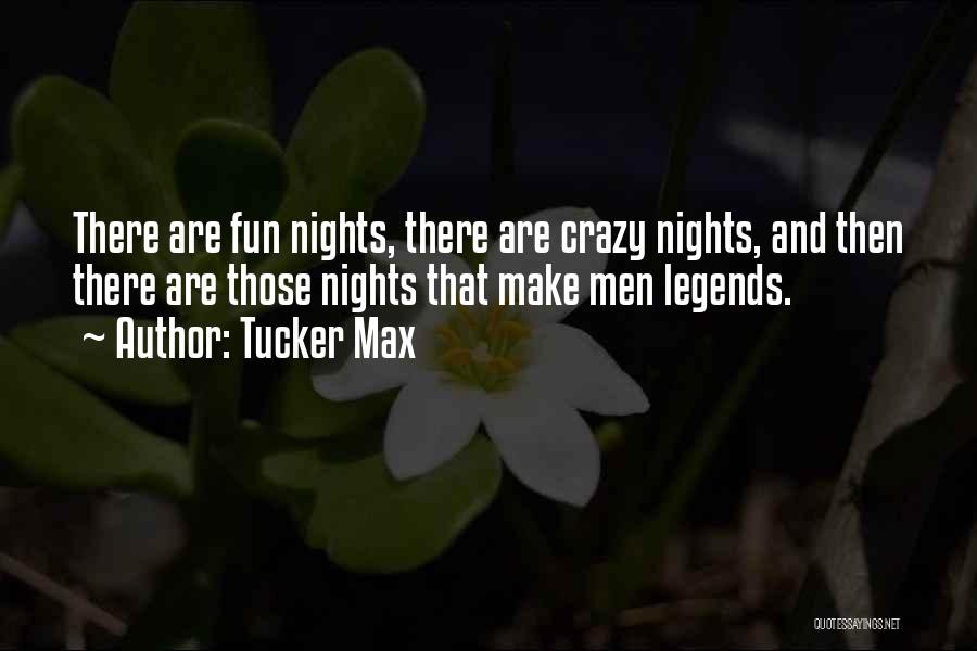 8 Crazy Nights Quotes By Tucker Max