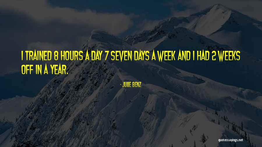 8 Days A Week Quotes By Julie Benz 8 Days A Week Quotes By Julie Benz