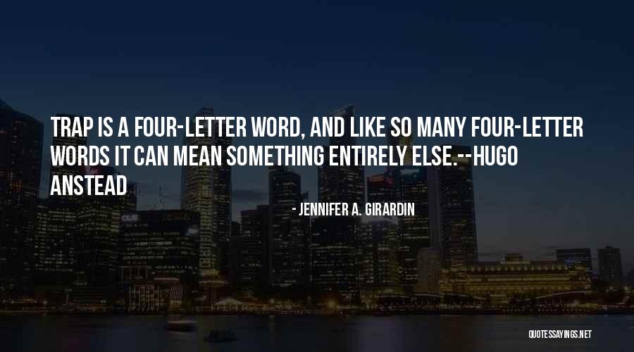 8 Letter Word Quotes By Jennifer A. Girardin 8 Letter Word Quotes By Jennifer A. Girardin