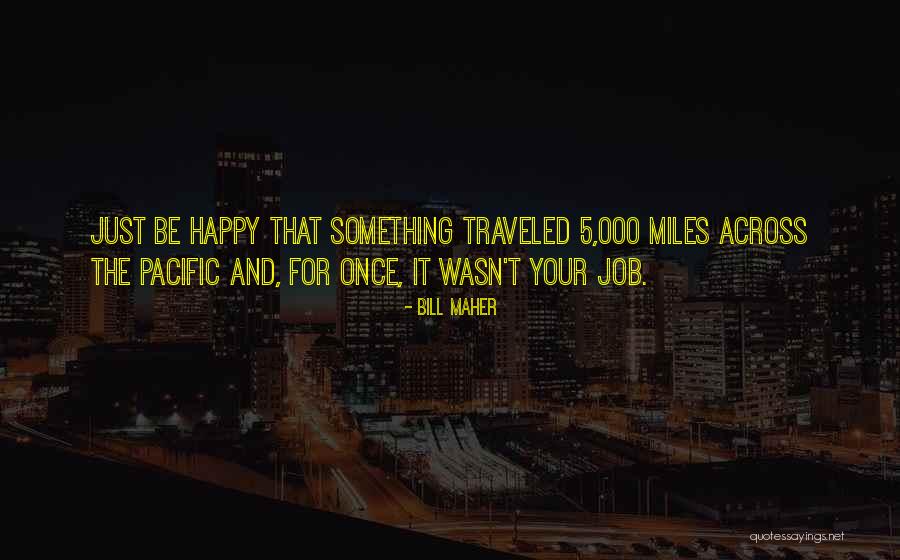 8 Miles Quotes By Bill Maher 8 Miles Quotes By Bill Maher