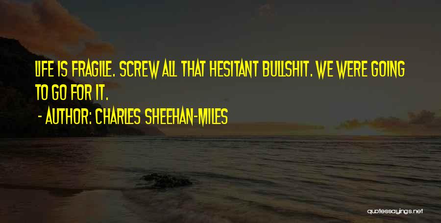 8 Miles Quotes By Charles Sheehan-Miles