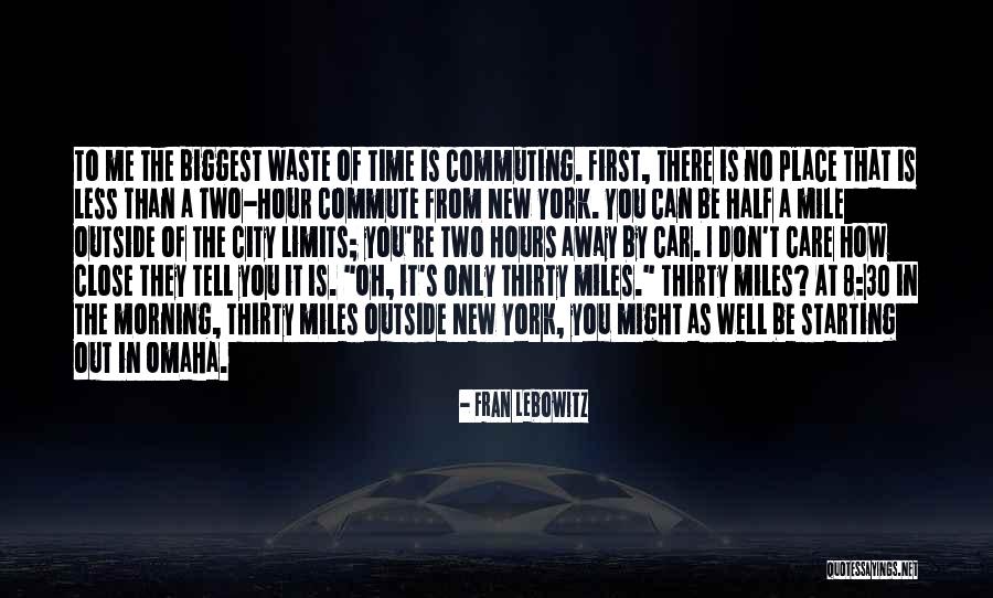 8 Miles Quotes By Fran Lebowitz