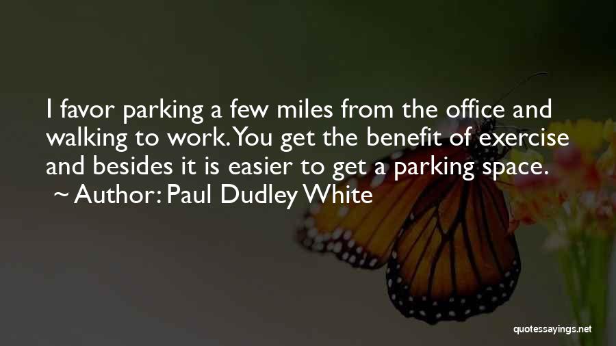 8 Miles Quotes By Paul Dudley White 8 Miles Quotes By Paul Dudley White