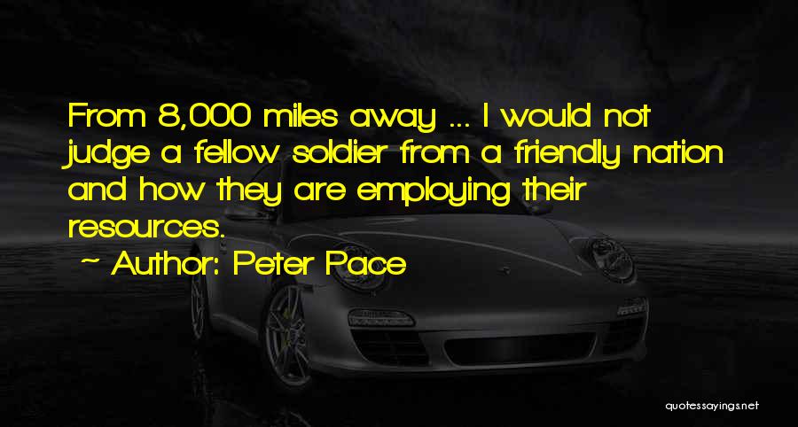 8 Miles Quotes By Peter Pace