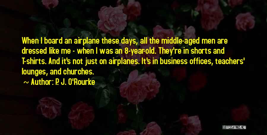 8 O'clock Quotes By P. J. O'Rourke