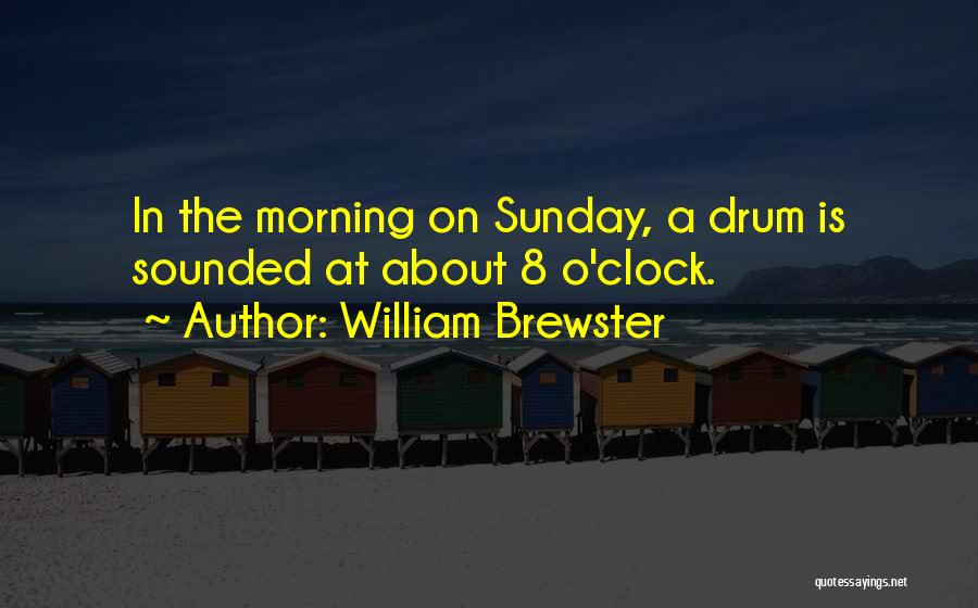 8 O'clock Quotes By William Brewster