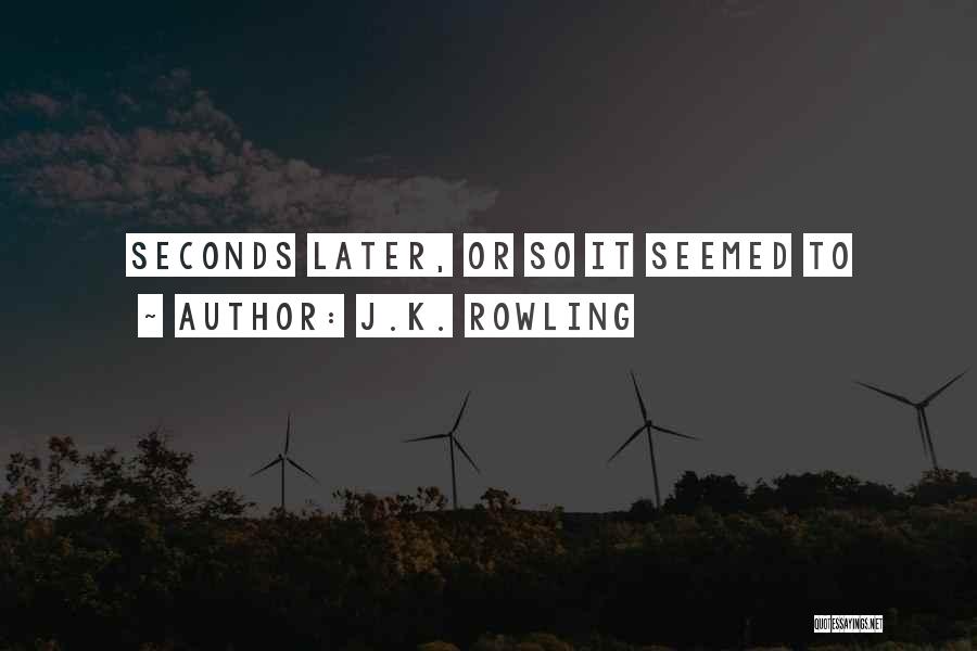8 Seconds Quotes By J.K. Rowling