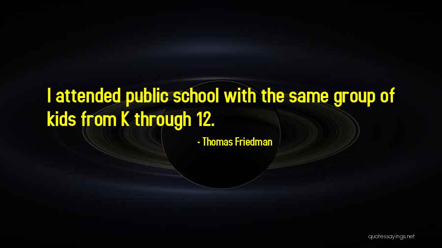 8 Through 12 Quotes By Thomas Friedman 8 Through 12 Quotes By Thomas Friedman