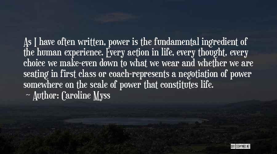 Caroline Myss Quotes: As I Have Often Written, Power Is The Fundamental Ingredient Of The Human Experience. Every Action In Life, Every Thought,