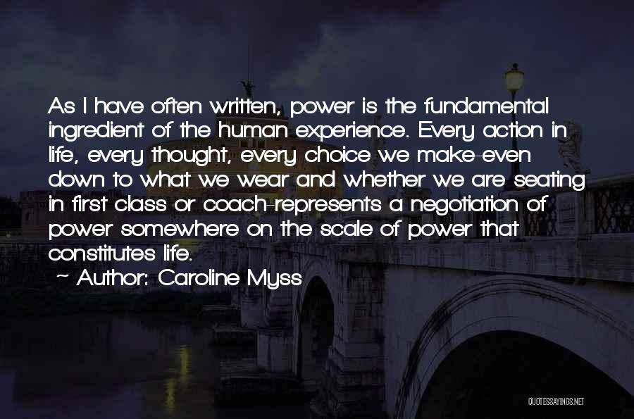 Caroline Myss Quotes: As I Have Often Written, Power Is The Fundamental Ingredient Of The Human Experience. Every Action In Life, Every Thought,