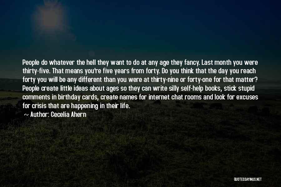 Cecelia Ahern Quotes: People Do Whatever The Hell They Want To Do At Any Age They Fancy. Last Month You Were Thirty-five. That