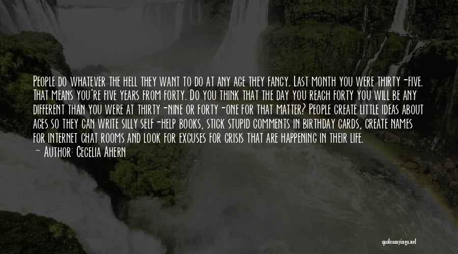 Cecelia Ahern Quotes: People Do Whatever The Hell They Want To Do At Any Age They Fancy. Last Month You Were Thirty-five. That