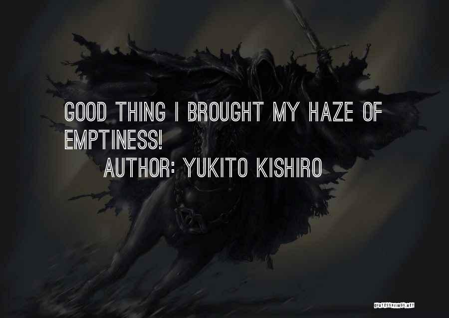 Yukito Kishiro Quotes: Good Thing I Brought My Haze Of Emptiness!