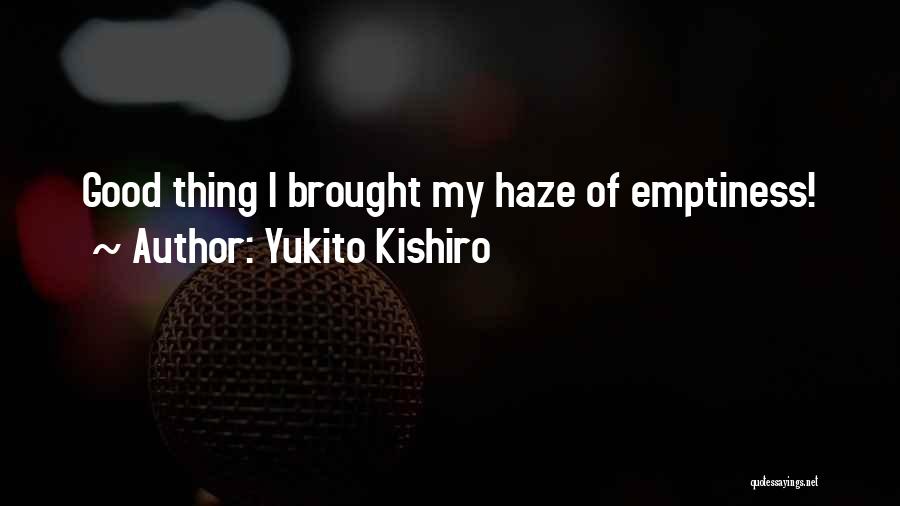 Yukito Kishiro Quotes: Good Thing I Brought My Haze Of Emptiness!