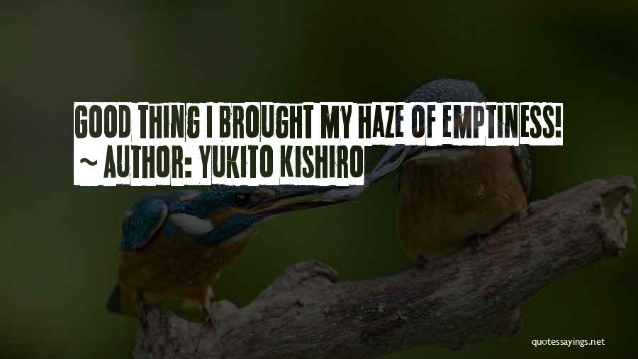 Yukito Kishiro Quotes: Good Thing I Brought My Haze Of Emptiness!