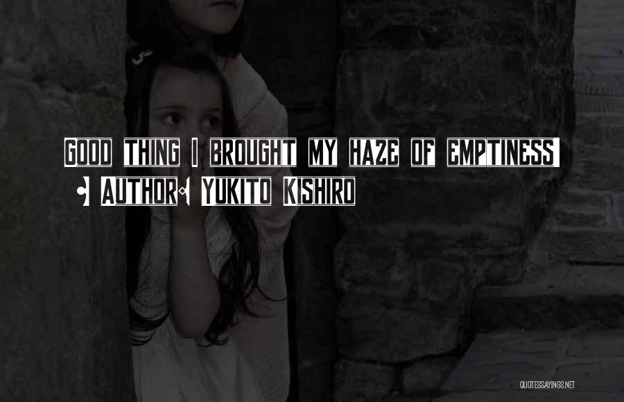 Yukito Kishiro Quotes: Good Thing I Brought My Haze Of Emptiness!