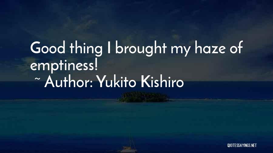 Yukito Kishiro Quotes: Good Thing I Brought My Haze Of Emptiness!