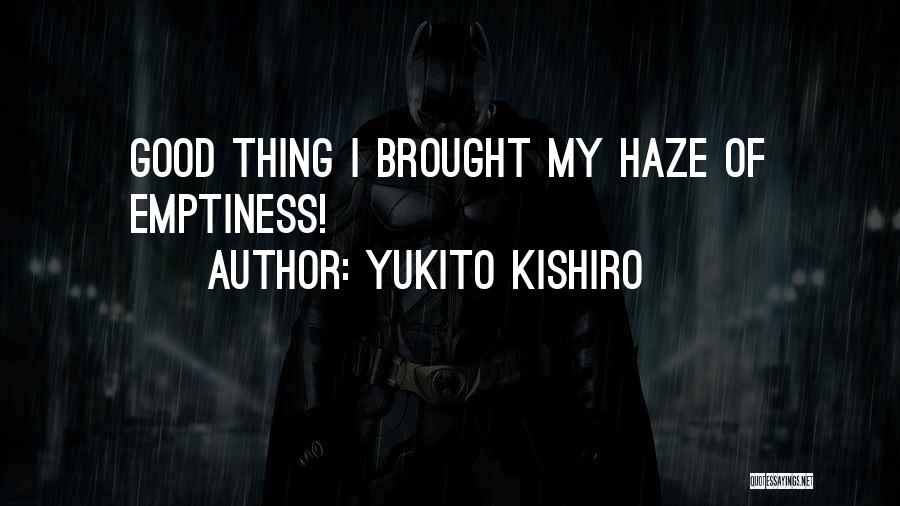 Yukito Kishiro Quotes: Good Thing I Brought My Haze Of Emptiness!