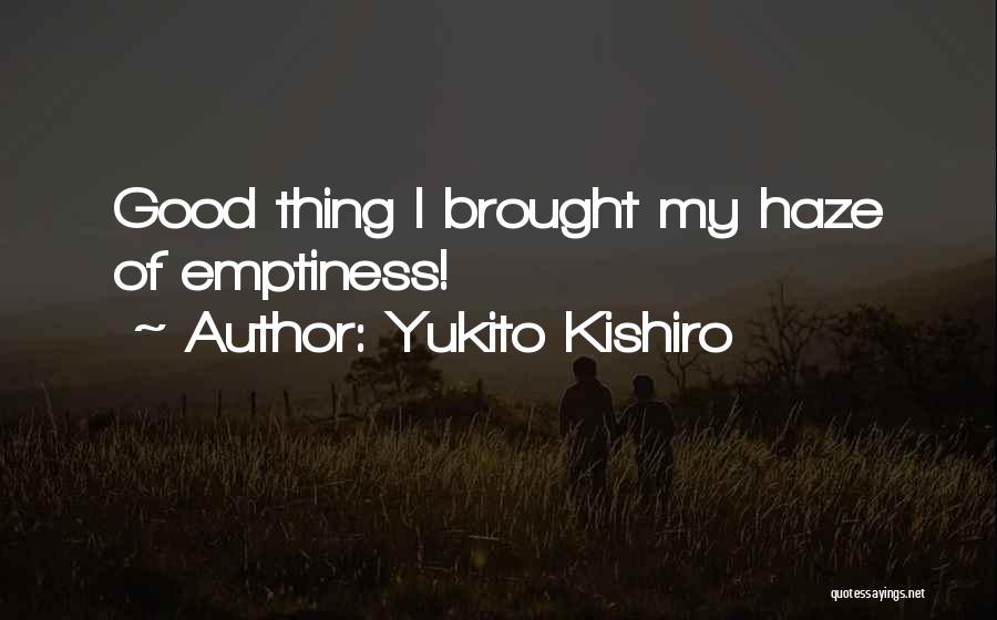 Yukito Kishiro Quotes: Good Thing I Brought My Haze Of Emptiness!